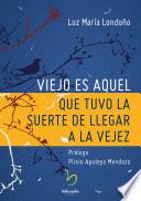 Viejo es aquel que tuvo la suerte de llegar a la vejez