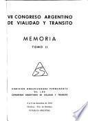 VII [i.e. Séptimo] Congreso Argentino de Vialidad y Tránsito, 3 al 9 de diciembre de 1972, Mendoza, Pcia. de Mendoza, República Argentina: memoria