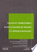 Villes et territoires dans le bassin du Douro à l’Époque romaine