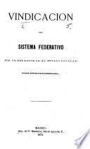 Vindicacion del Sistema Federativo. Por un Redactor de “El Estado Catalan,” etc