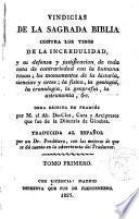 Vindicias de la Sagrada Biblia contra los tiros de la incredulidad