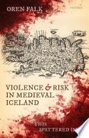 Violence and Risk in Medieval Iceland