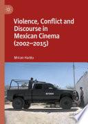 Violence, Conflict and Discourse in Mexican Cinema (2002-2015)