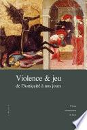 Violence et jeu de l’Antiquité à nos jours