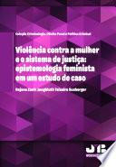 Violência contra a mulher e o sistema de justiça: epistemologia feminista em um estudo de caso