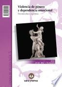 Violencia de género y dependencia emocional / Gender-based violence and emocional dependency