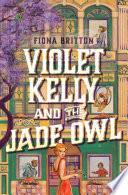 Violet Kelly and the Jade Owl