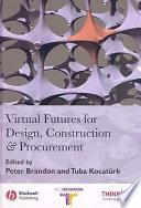 Virtual Futures for Design, Construction and Procurement