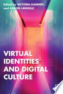 Virtual Identities and Digital Culture