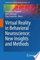 Virtual Reality in Behavioral Neuroscience: New Insights and Methods
