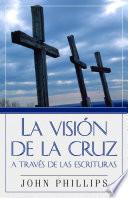 Vision de La Cruz a Traves de/Escrituras
