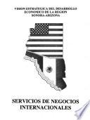 Visión estratégica del desarrollo económico de la región Sonora-Arizona: Servicios de negocios internacionales
