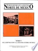 Visión histórica de la frontera norte de México: De la revolución a la Segunda Guerra Mundial