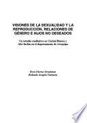 Visiones de la sexualidad y la reproducción, relaciones de género e hijos no deseados