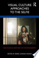 Visual Culture Approaches to the Selfie