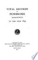 Vital Records of Pembroke, Massachusetts, to the Year 1850