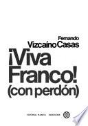 Viva Franco! (con perdón)