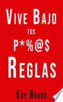 Vive Bajo TUS Propias Reglas