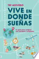 Vive en donde sueñas