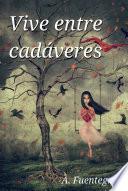 Vive entre cadáveres