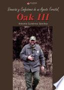 Vivencias y confesiones de un agente forestal, Oak III