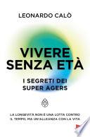 Vivere senza età. I segreti dei Super Agers