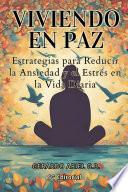 Viviendo en Paz: Estrategias para Reducir la Ansiedad y el Estrés en la Vida Diaria