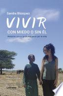 Vivir, con el miedo o sin él