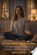 VIVIR CON MENOS RUIDO EN LA CABEZA