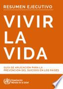 Vivir la vida: guía de aplicación para la prevención del suicidio en los países. Resumen ejecutivo