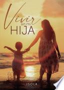 Vivir sin mi hija