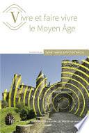 Vivre et faire vivre le Moyen Âge