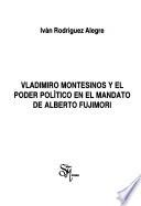 Vladimiro Montesinos y el poder político en el mandato del Alberto Fujimori