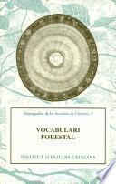 Vocabulari forestal : amb equivalències en castellà, francès i anglès, i amb il·lustracions