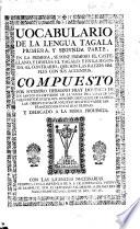 Vocabulario de la lengua Tagala, primera, y segunda parte ... En la primera, se pone primero el Castellano, y despues el Tagalo y en la segunda al contrario ... compuesto por D. de los Santos