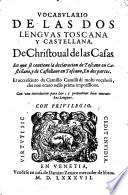Vocabulario de las dos lenguas Toscana y Castellana, de Christoual de las Casas. En que se contiene la declaracion de Toscano en Castellano, y de Castellano en Toscano, ec dos partes. Et accresciuto da Camillo Camilli di molti vocaboli, che non erano nella prima impressione. Con vna introducion para leer, y pronunciar bien entrambas lenguas