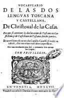 Vocabulario de las dos lenguas Toscana y Castellana, de Christoual de las Casas. En que se contiene la declaracion de Toscano en Castellano, y de Castellano en Toscano, en dos partes. Et accresciuto di nuouo da Camillo Camilli di molti vocaboli, che non erano nell'altre impressioni. Con vna introducion para leer, y pronunciar bien entrambas lenguas