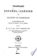 Vocabulario español-arábigo del dialecto de Marruecos con gran número de voces usadas en Oriente y en la Argelia