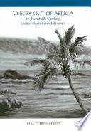Voices Out of Africa in Twentieth-century Spanish Caribbean Literature