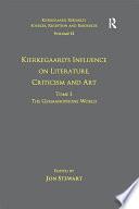 Volume 12, Tome I: Kierkegaard's Influence on Literature, Criticism and Art