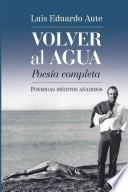 Volver Al Agua (Poesia Completa)