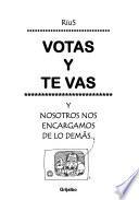 Votas y te vas y nosotros nos encargamos de lo demás