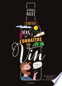 Vous allez enfin vous y connaître en vin