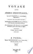 Voyage aux Indes Orientales, par Paulin de S. Barthelemy ... Avec les observations de (Abraham Hyacinthe) Anquetil Du Perron, J(ohann) R(einhold) Forster et (Antoine Isaac) Silvestre de Sacy. Et une dissertation de --- sur la propriete individuelle et fonciere dans l'Inde et en Egypte