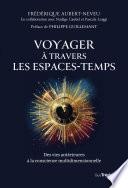 Voyager à travers les espaces-temps - Des vies antérieures à la conscience multidimensionnelle