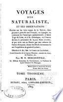 Voyages d'un naturaliste, et ses observations faites sur les trois règnes de la nature, dans plusieurs ports de mer français, en Espagne, au continent de l'Amerique septentrionale, à Saint-Yago de Cuba, et à St.-Domingue, où l'auteur devenu le prisonnier de 40,000 noirs révoltés, et par suite mis en liberté par une colonne de l'armée française, donne des détails circonstanciés sur l'expédition du général Leclerc