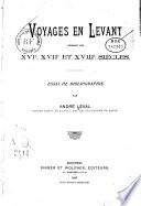 Voyages en Levant pendant les XVIe, XVIIe et XVIIIe siècles