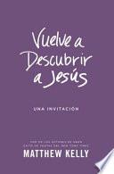 Vuelve a Descubrir a Jesus