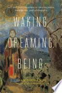 Waking, Dreaming, Being