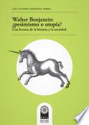 Walter Benjamin: ¿pesimismo o utopía? Una lectura de la historia y la sociedad